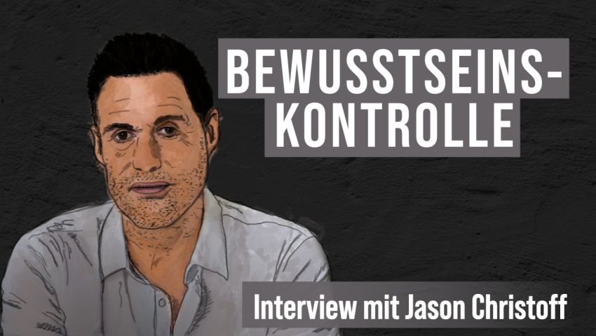 Bewusstseinskontrolle und wie wir uns ihr entziehen (Jason Christoff im Interview mit Dr. Reiner Fue