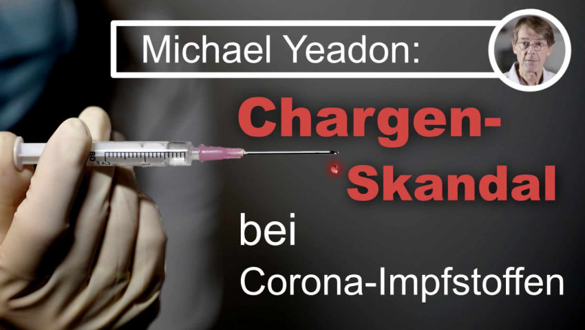 Michael Yeadon:  Chargen-Skandal bei Corona - Impfstoffen