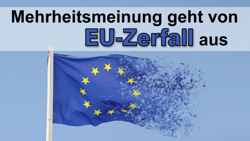 Mehrheitsmeinung geht von EU-Zerfall aus