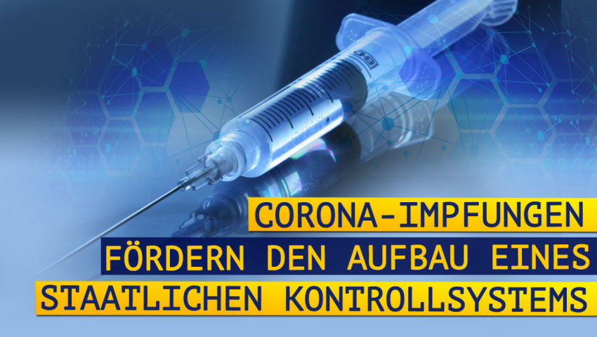 Corona-Impfungen fördern den Aufbau eines staatlichen Kontrollsystems