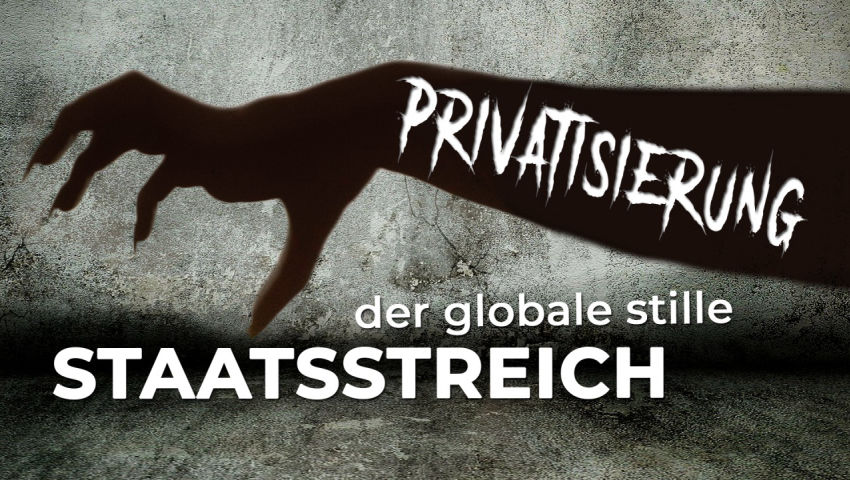 Privatisierung – der globale stille Staatsstreich