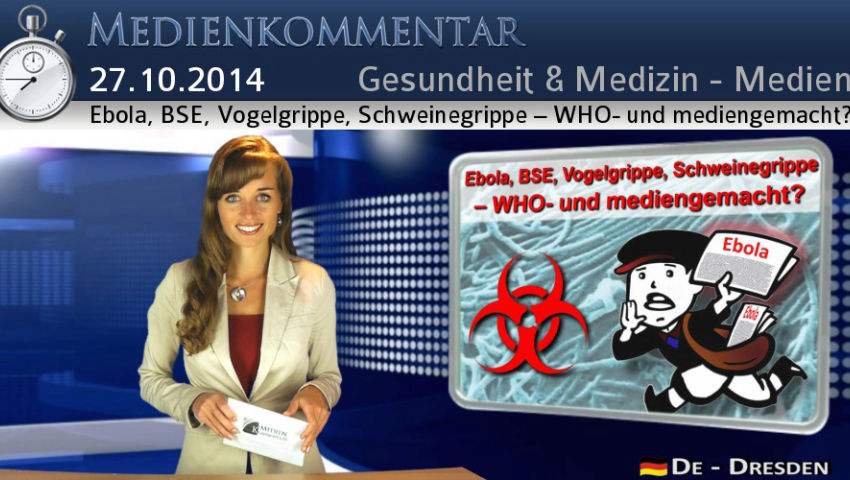 Ebola, BSE, Vogelgrippe, Schweinegrippe – WHO- und mediengemacht?