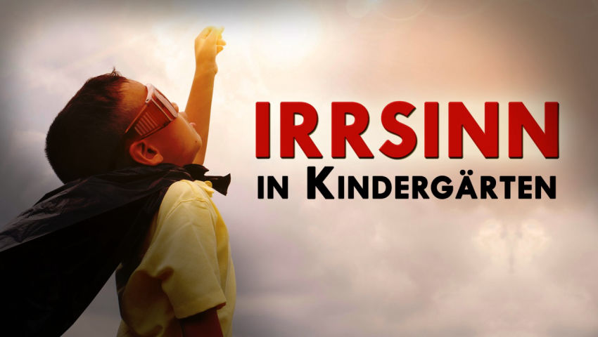 Irrsinn in Kindergärten