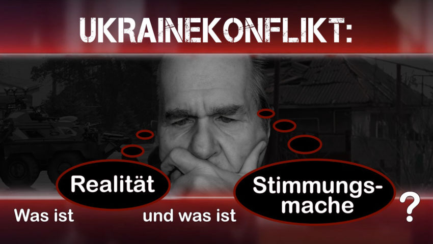 Ukrainekonflikt: Was ist Realität und was ist Stimmungsmache?