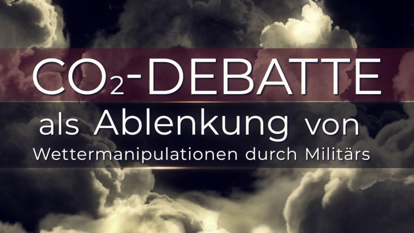 CO2-Debatte als Ablenkung von Wettermanipulationen durch Militärs