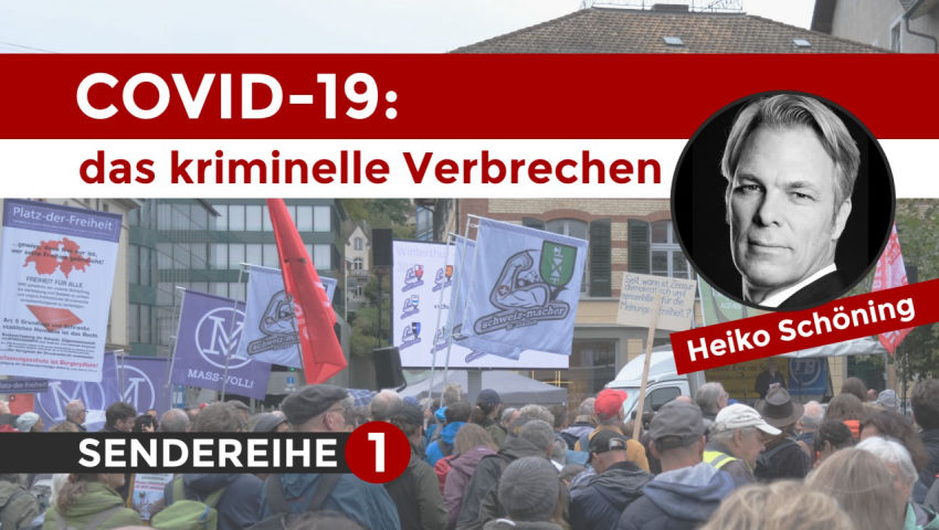 COVID-19: das kriminelle Verbrechen – von Heiko Schöning SENDEREIHE 1/9