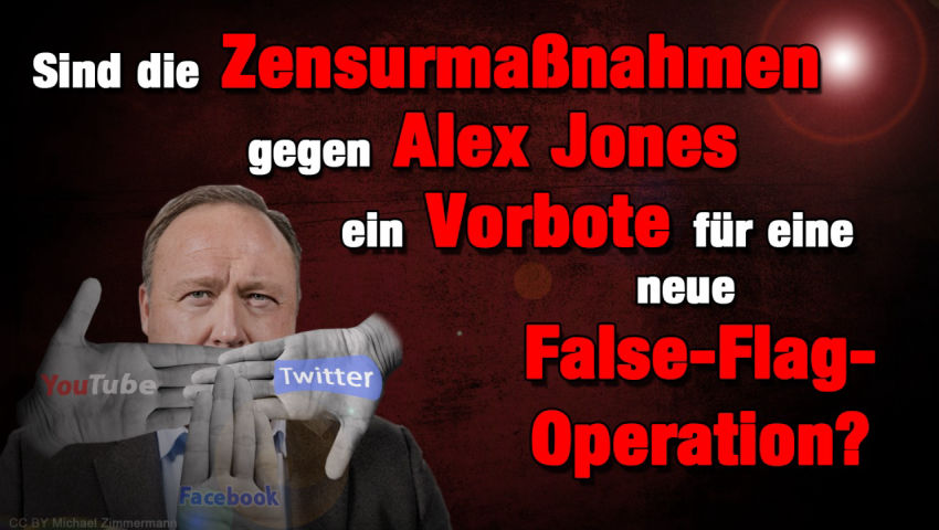 Sind die Zensurmaßnahmen gegen Alex Jones ein Vorbote für eine neue False-Flag-Operation?