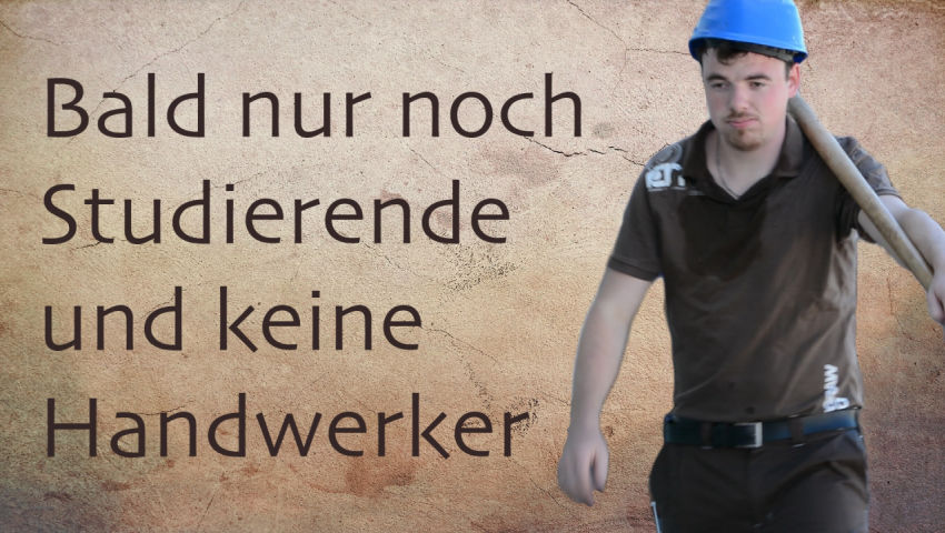 Bald nur noch Studierende und keine Handwerker