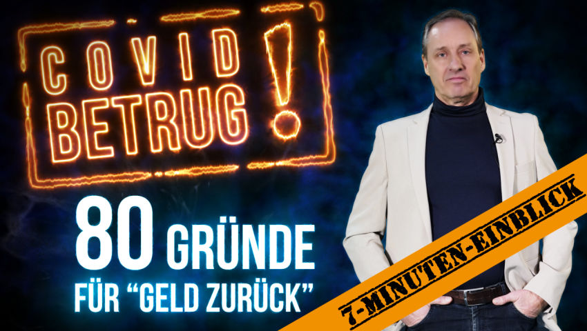 7-Minuten-Einblick (von Kla.TV-Gründer Ivo Sasek): Covid-Betrug – 80 Gründe für „Geld zurück!“