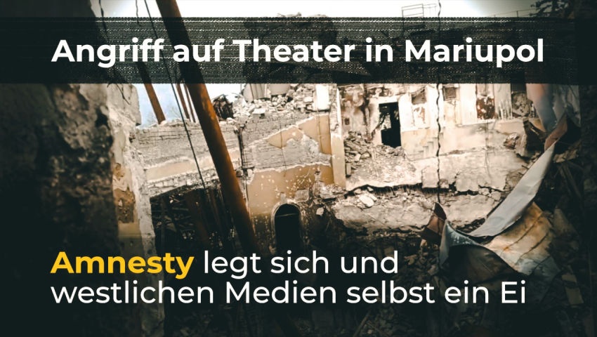 Angriff auf Theater in Mariupol: Amnesty legt sich und westlichen Medien selbst ein Ei