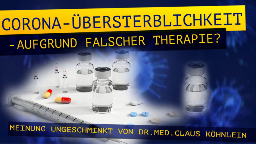 Corona-Übersterblichkeit – aufgrund falscher Therapie? Meinung ungeschminkt von Dr. med. Claus Köhnl