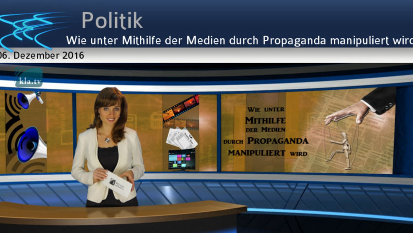 Wie unter Mithilfe der Medien durch Propaganda manipuliert wird