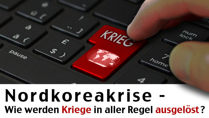 Nordkoreakrise – Wie werden Kriege in aller Regel ausgelöst?