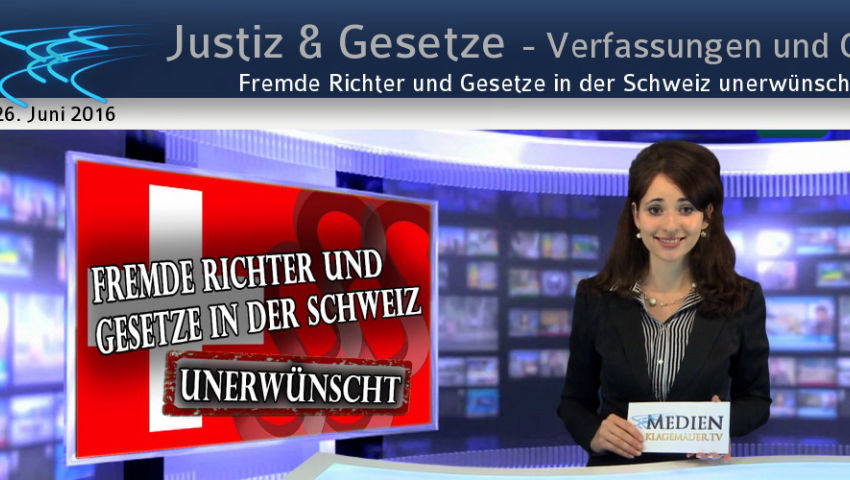 Fremde Richter und Gesetze in der Schweiz unerwünscht