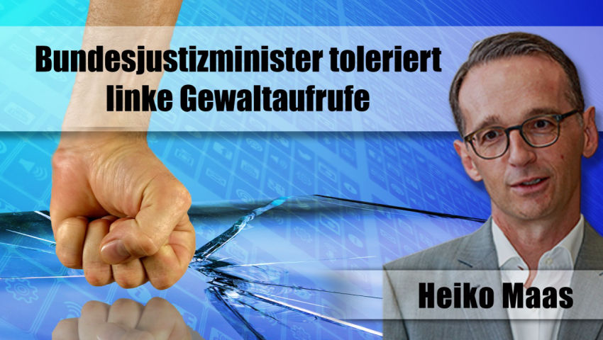 Bundesjustizminister toleriert „linke“ Gewaltaufrufe