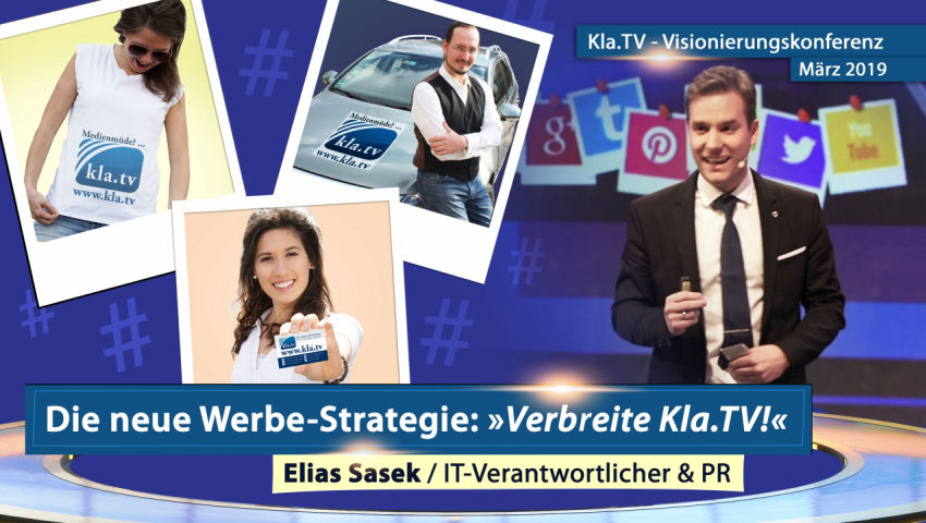 Die neue Werbe-Strategie: Verbreite Kla.TV! (Elias Sasek, Kla.TV-Konferenz März 2019)