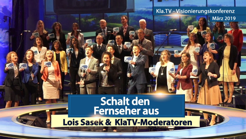 ♫ Schalt den Fernseher aus ♫ (Kla.TV‐Konferenz März 2019)