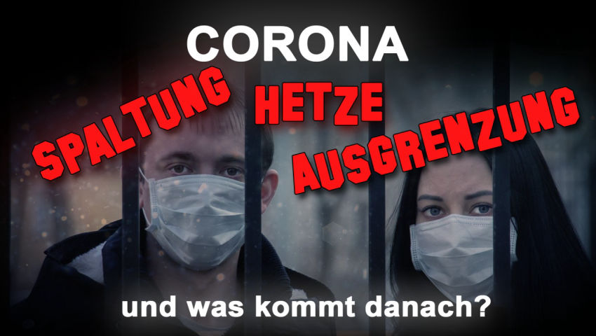 Corona: Spaltung, Hetze, Ausgrenzung – und was kommt danach?