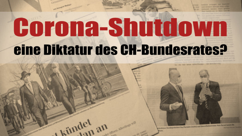 Corona-Shutdown laut SVP eine Diktatur des CH-Bundesrates?