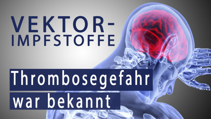 Vektorimpfstoffe – Thrombosegefahr war bekannt!