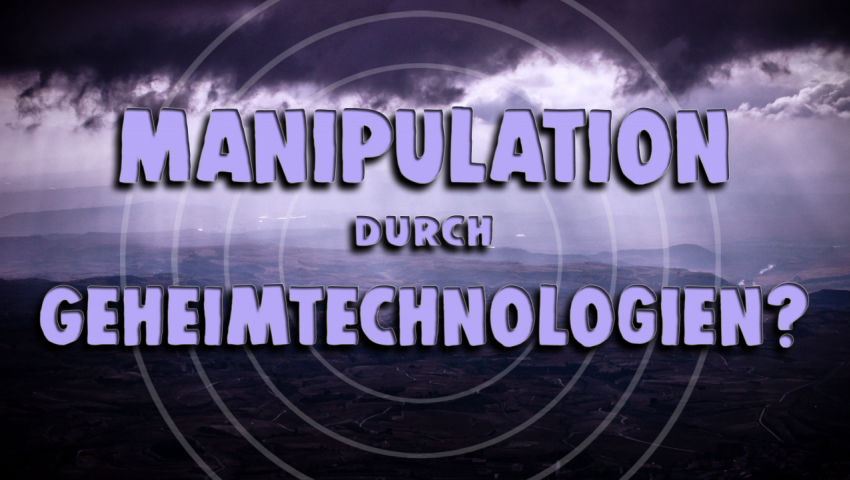 Manipulation durch Geheimtechnologien