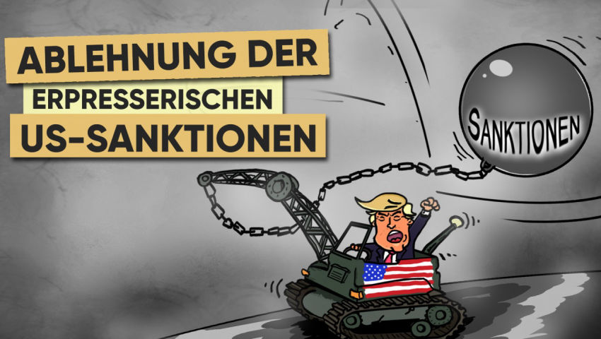 Weltweite Ablehnung der erpresserischen US-Sanktionen