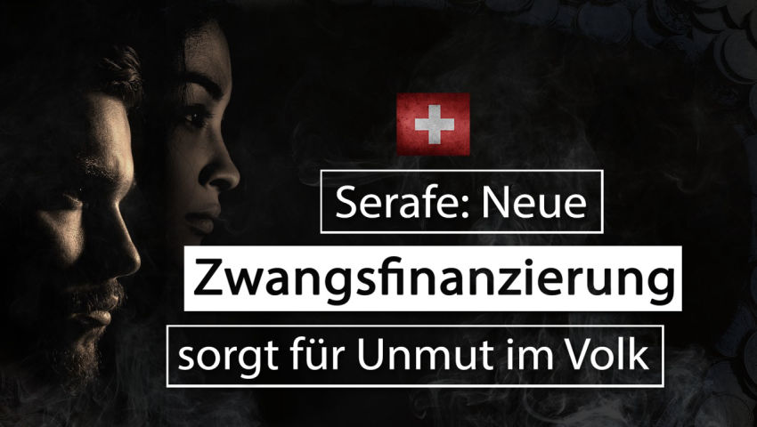 Schweiz/Serafe: Neue Zwangsfinanzierung sorgt für Unmut im Volk