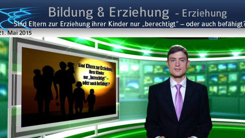 Sind Eltern zur Erziehung ihrer Kinder nur „berechtigt“ – oder auch befähigt?