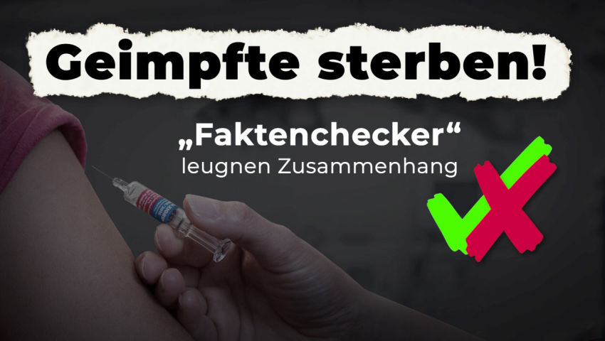 Geimpfte sterben! – „Faktenchecker“ leugnen Zusammenhang!