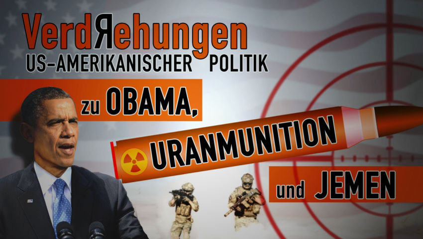 Verdrehungen US-amerikanischer Politik zu Obama, Uranmunition und Jemen