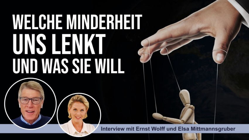 Welche Minderheit uns lenkt und was sie will  - Interview mit Ernst Wolff und Elsa Mittmannsgruber