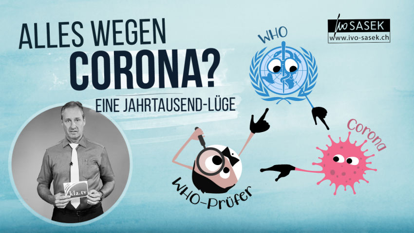 Alles wegen Corona? – Eine Jahrtausend-Lüge! (von Ivo Sasek)