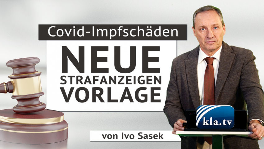 Covid-Impfschäden - Neue Strafanzeigen-Vorlage (von Ivo Sasek)