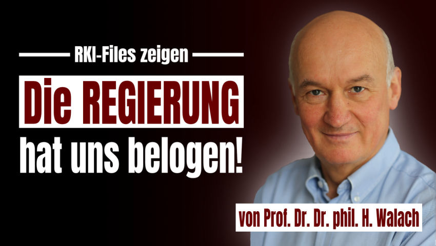 Die RKI-Files zeigen: Die Regierung hat uns belogen! Stellungnahme von Prof. Dr. Dr. phil. H. Walach