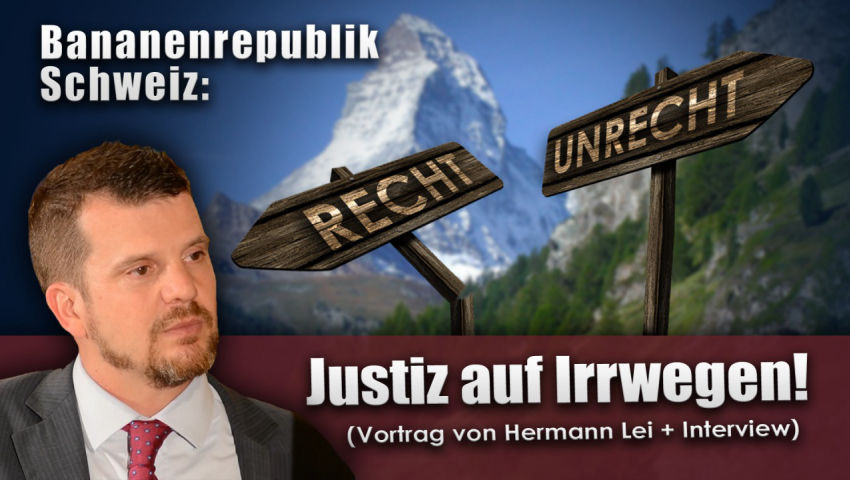 „Bananenrepublik Schweiz: Justiz auf Irrwegen!“ (Vortrag von Hermann Lei + Interview)