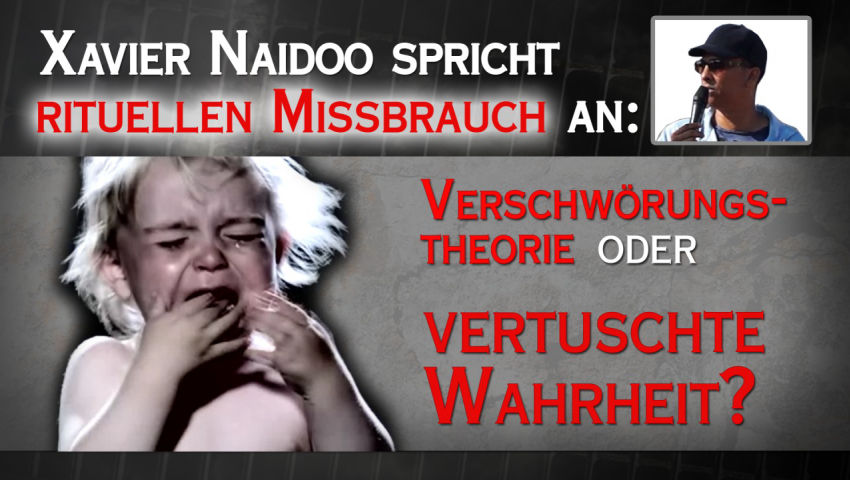 Xavier Naidoo spricht rituellen Missbrauch an: Verschwörungstheorie oder vertuschte Wahrheit?