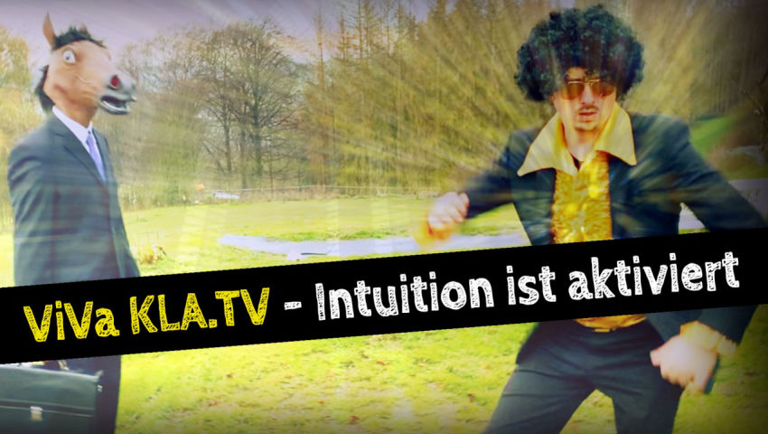 ♫ ViVa Kla.TV – Intuition ist aktiviert ♫