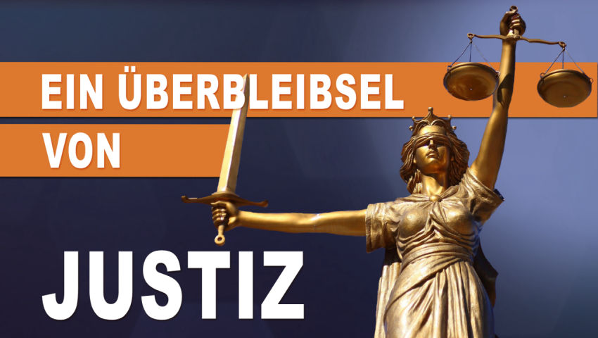 Ein Überbleibsel von Justiz