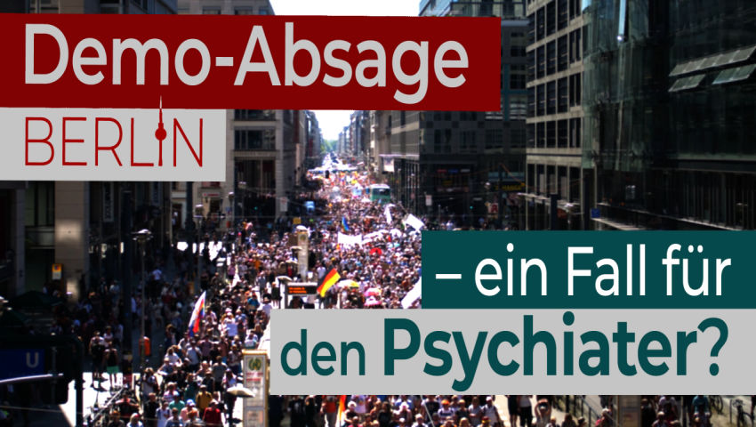 Demo-Absage Berlin – ein Fall für den Psychiater?