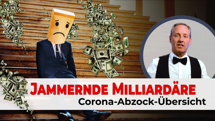 Jammernde Milliardäre – Corona-Abzock-Übersicht von Ivo Sasek