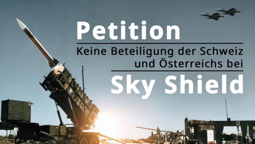 Petition: Keine Beteiligung der Schweiz und Österreichs am NATO-Luftverteidigungssystem „Sky Shield“