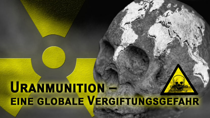 Uranmunition – eine globale Vergiftungsgefahr