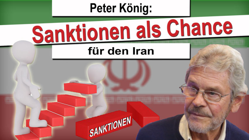 Peter König: Sanktionen als Chance für den Iran