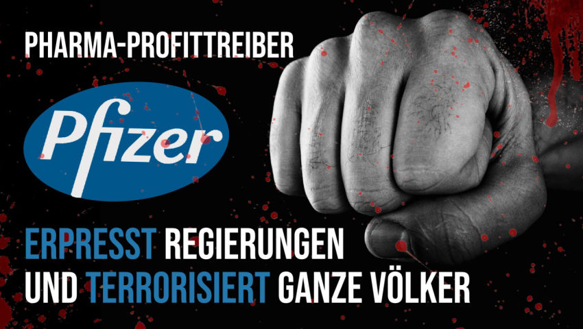 Pharma-Profittreiber Pfizer erpresst Regierungen und terrorisiert ganze Völker