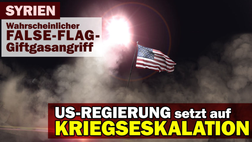 Syrien: Wahrscheinlicher False-Flag-Giftgasangriff – US-Regierung setzt auf Kriegseskalation