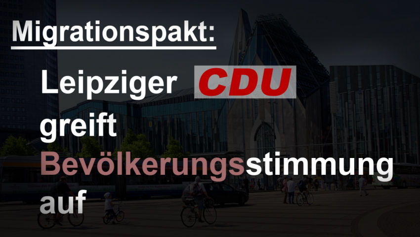 Migrationspakt: Leipziger CDU greift Bevölkerungsstimmung auf