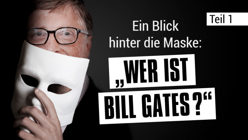 Ein Blick hinter die Maske: „Wer ist Bill Gates?“ (Teil 1/4)