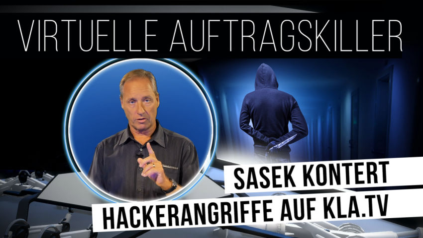 Virtuelle Auftragskiller - Sasek kontert Hackerangriffe auf Kla.TV