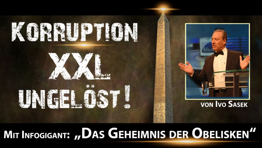 Korruption XXL ungelöst! – Mit Infogigant: „Das Geheimnis der Obelisken“ (von Ivo Sasek)