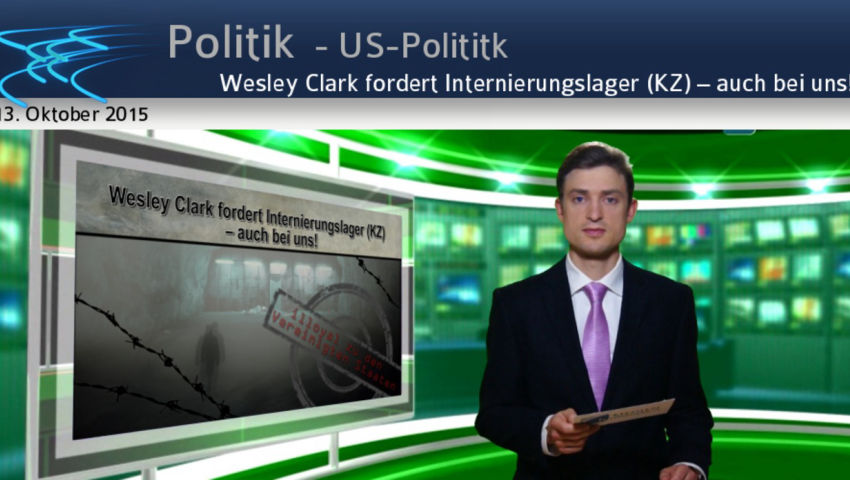 Wesley Clark fordert Internierungslager (KZ) – [...] auch bei uns!